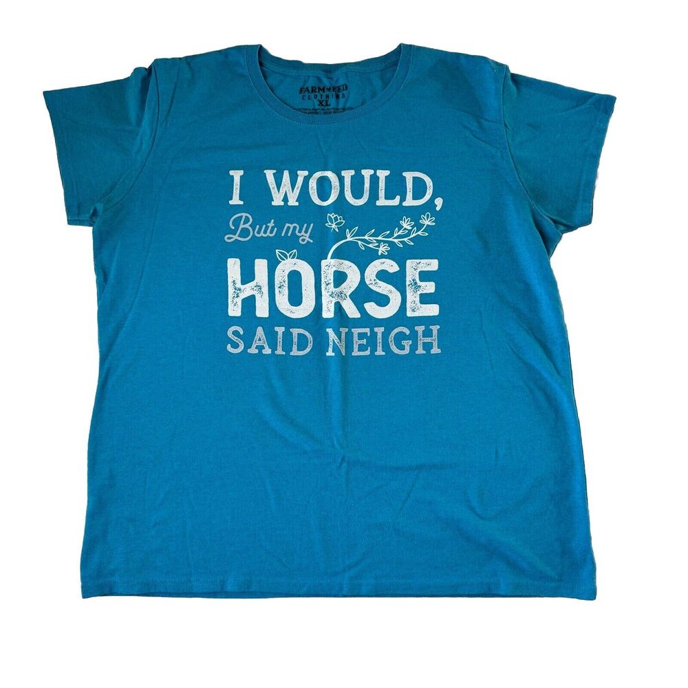 Farm Fed Clothing  Women XL Funny “ My Horse Said Neigh” Blue
